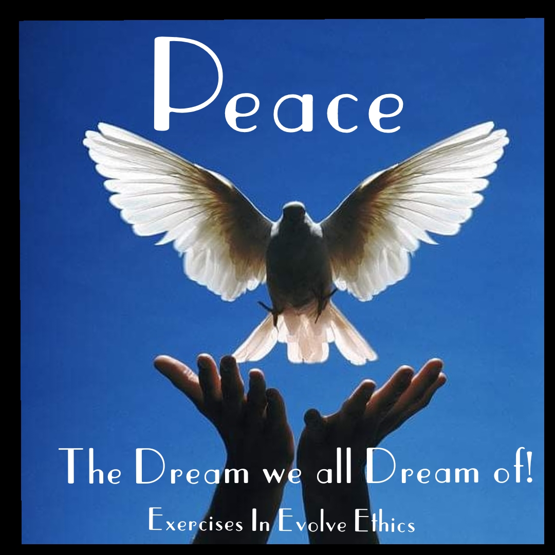 "Peace; the Dream we All dream of."